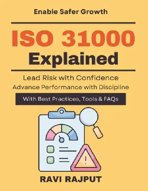 ISO 31000 Explained: Practical Risk Framework Protecting Business with ISO risk assessment and planning organizational resilience ISO leadership risk by Ravi Rajput