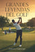 Grandes leyendas del Golf: Historia de los mejores golfistas de todos los tiempos by Federico Montenegro