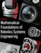 Mathematical Foundations for Robotics Systems Engineering: Linear Algebra, Multivariable Calculus, and Lie Groups for Motion, Estimation, and Dynamics by Andr Oid