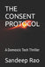 The Consent Protocol: A Domestic Tech Thriller by Sandeep Rao