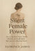The Silent Female Power: Nurturing Inner Power, Gentle Influence, and Unshakable Resilience in a Restless World by Florence James