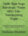 Vedic Raja Yoga Astrology: Master 430+ Life-Transforming Yogas: Ancient Vedic Wisdom for Understanding Destiny, Success, and Life Purpose by Sivakumar Davamani