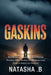 Gaskins: True Story of America's Most Prolific Predator Who Hunted the Highways and Evaded Justice for Decades by Natasha B