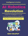 AI Robotics Revolution: AI in Automation Robotics in Industry Future Robotics Technology AI Robotics for Business Advanced Robotics Systems AI Driven by Ravi Rajput