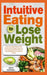 Intuitive Eating to Lose Weight: A Step-by-Step Guide to Stop Emotional and Binge Eating, Heal Your Relationship with Food, and Lose Weight Naturally by Sofia Hartwell
