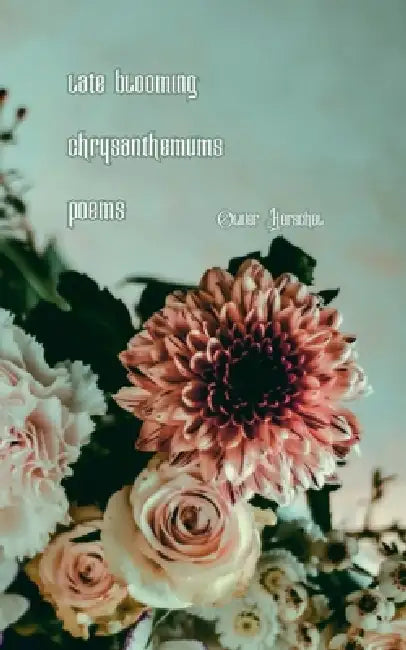 Late Blooming Chrysanthemums: Poems by Oliver Herschel