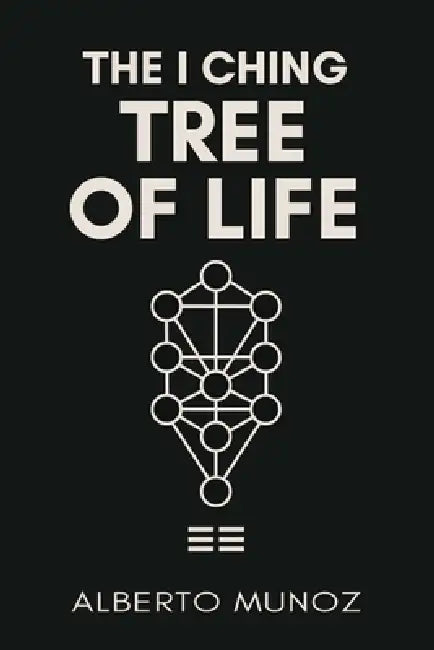 The I Ching Tree of Life by Alberto Munoz