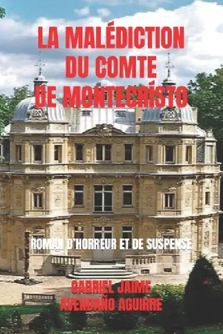 La Malédiction Du Comte de Montecrísto: Roman d'Horreur Et de Suspense by Gabriel Jaime Avendaño Aguirre