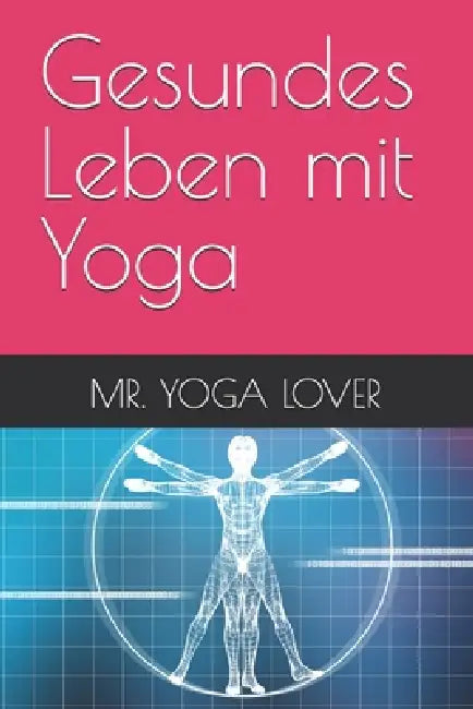 Gesundes Leben mit Yoga by Yoga Lover