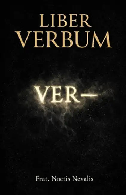 Liber Verbum: Spells, Language, and the Architecture of the Mind by Noctis Nevalis