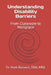 Understanding Disability Barriers: From Classroom to Workplace by Mark Boisvert Dba