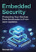 Embedded Security: Protecting Your Devices from Bootloader to Firmware Updates by Michael Bell