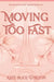 Moving Too Fast by Kate Alice D'Alton