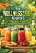 The Wellness Shot Guide: Boost your health one powerful shot at a time by Travis Barclay
