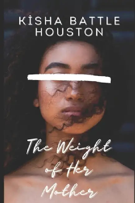 The Weight of Her Mother by Kisha Houston