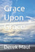 Grace Upon Grace: One Million Decisions, a Memoir by Derek Maul