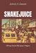 Snakejuice: 10 Crazy Years in '70s London & Beyond by James a. Brown