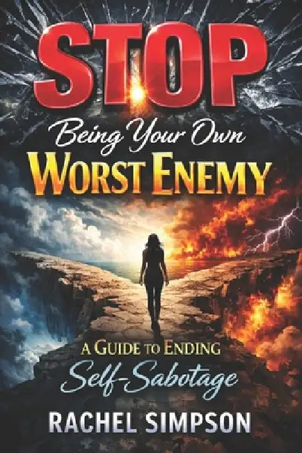 Stop Being Your Own Worst Enemy A Guide to Ending Self-Sabotage by Fernan Vargas, Rachel Simpson