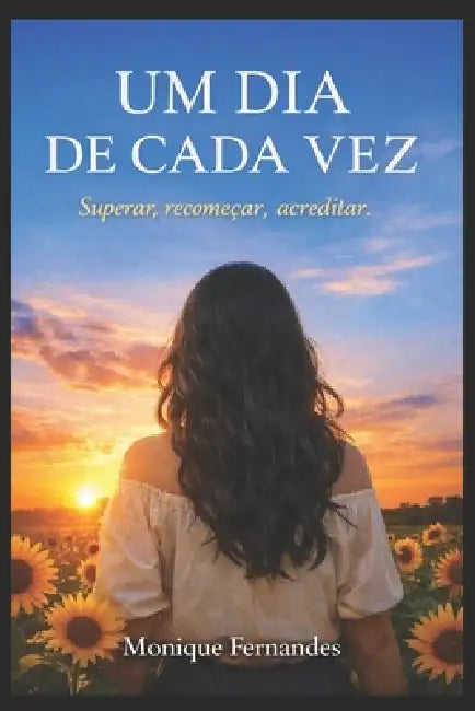 Um dia de cada vez: Biografia by Monique Fernandes