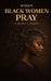 When Black Women Pray: A Quiet Lament by Urban Spirit Publishin &. Media Company