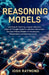 Reasoning Models: Learning AI Thinking, Logical Inference, Chain-of-Thought Systems, and Next-Generation Decision-Making Models for Developers, Resear by Josh Raymond