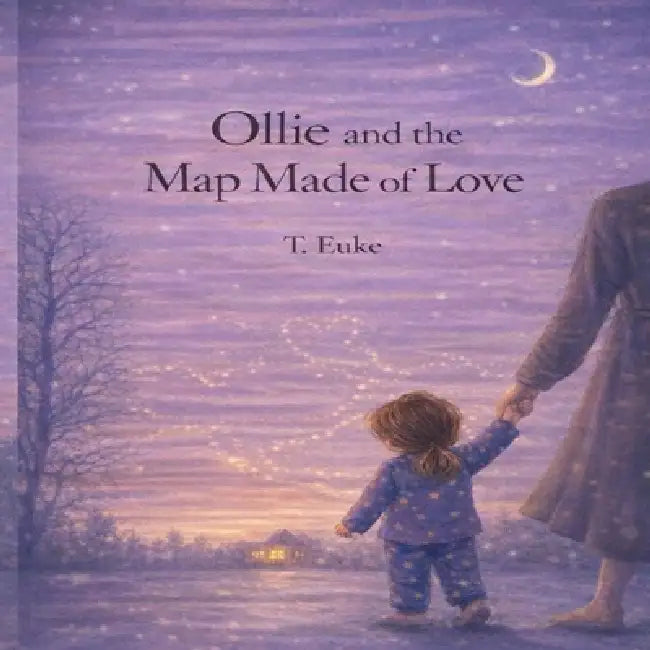 Ollie and the Map Made of Love by T. Euke