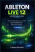 Ableton Live 12 Benutzerhandbuch (2026): Eine klare Anfängeranleitung für die selbstbewusste Musikproduktion by Cadenza Hartwell