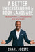 A Better Understanding of Body Language: A Beginner's Guide to Reading People and Communicating with Confidence by Charl Jooste