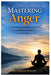 Mastering Anger: A Practical Guide to Calm, Control, and Inner Peace by Shubham Polley