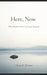 Here, Now: What Remains When Nothing Is Required by Oren K. Wilder