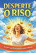 Desperte O Riso: Ria para equilibrar a mente, corpo e emoções. by Thina Fernandes