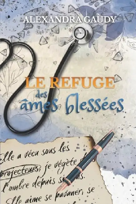Le refuge des âmes blessées by Alexandra Gaudy