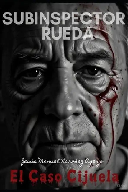 Subinspector Rueda: El caso Cijuela by Jesús Manuel Narvaéz Agenjo