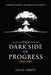 The Dark Side of Progress (Large Print): 101 Inventions That Changed the World, Endangered the Planet, and Altered the Course of History in Terrifying by Adicus Abbott
