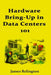 Hardware Bring-Up in Data Centers 101: Out-of-Band Access, Firmware, and Burn-In Tests by James Relington