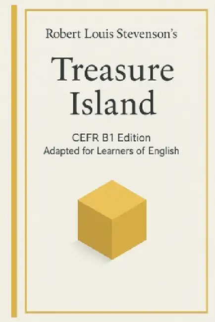 Treasure Island: A CEFR B1 Graded Reader for Intermediate English Learners by Onur Taner