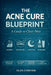 The ACNE Cure Blueprint: A Guide to Clear Skin by Olga Chukhrai