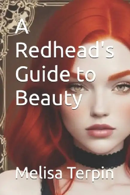 A Redhead's Guide to Beauty by Melisa Terpin