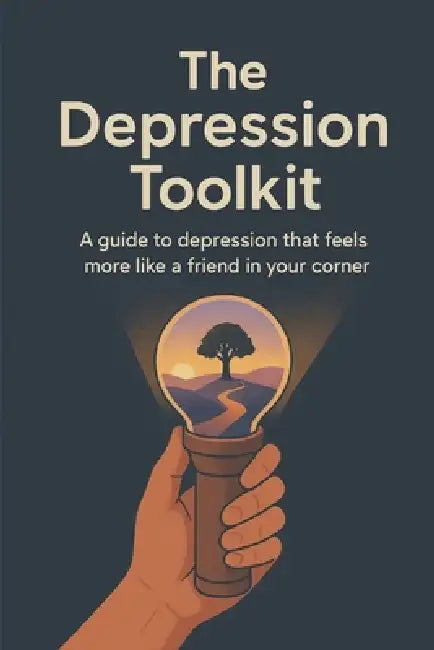 The Depression Toolkit: A Guide to Depression that feels more like a friend in your corner by W. P. Caldwell