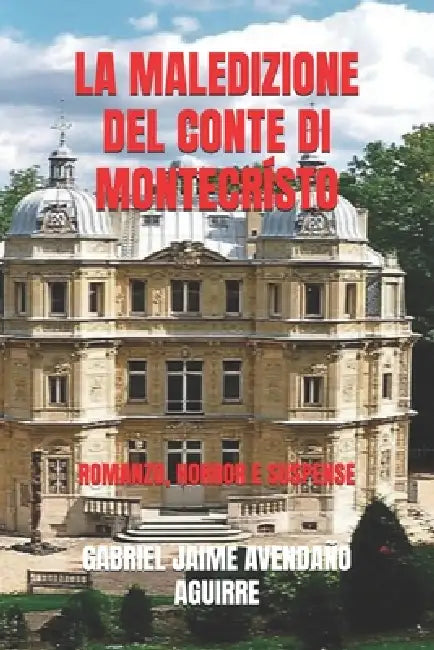La Maledizione del Conte Di Montecrísto: Romanzo, Horror E Suspense by Gabriel Jaime Avendaño Aguirre
