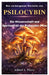Die verborgenen Vorteile von Psilocybin: Die Wissenschaft und Spiritualität der Psilocybin-Pilze by Albert I. Perry