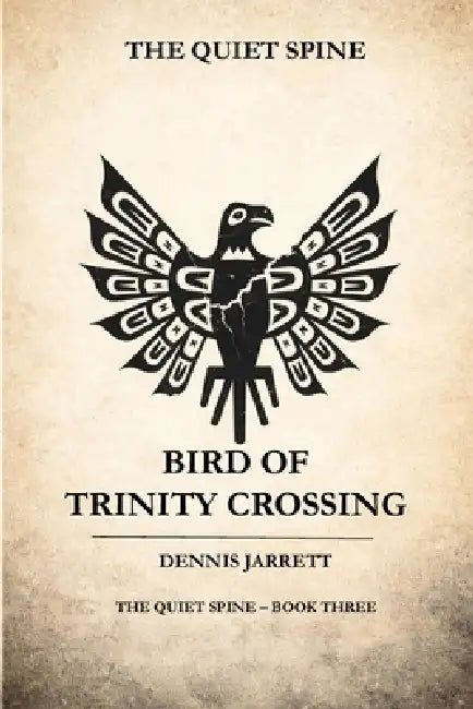 Bird of Trinity Crossing: The Scar That Follows by Dennis Jarrett, Dennis Patrick Jarrett