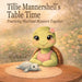 Tillie Mannershell's Table Time: Practicing Mealtime Manners Together by Kelly Dawn