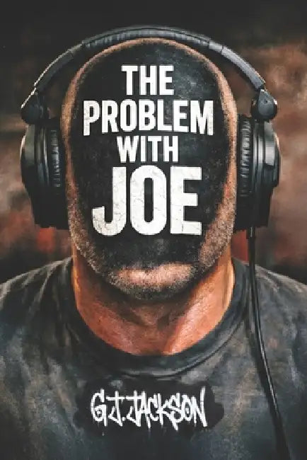 The Problem With Joe: Great Power & No Accountability by G. J. Jackson