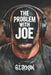 The Problem With Joe: Great Power & No Accountability by G. J. Jackson
