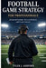 Football game strategy for professionals: Advanced systems, tactical Mastery and game control by Tyler J. Ashford