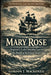 Mary Rose: England's Tudor Warship Lost in the Battle of the Solent (1545) by Gordon J. MacKenzie