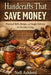 Handcrafts That Save Money: Practical Skills, Recipes, and Simple Patterns for Everyday Living by Nell Ashford