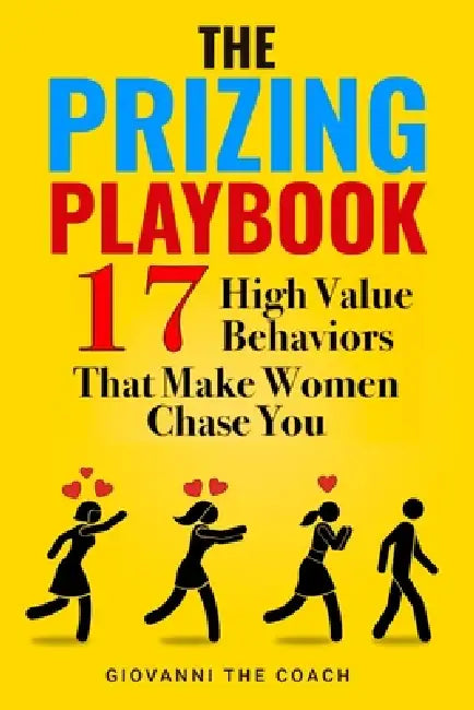 The Prizing Playbook: 17 High Value Behaviors That Make Women Chase You by Giovanni The Coach