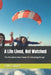 A Life Lived, Not Watched: The Transformative Power of Embracing Danger by G. M. Gabriel